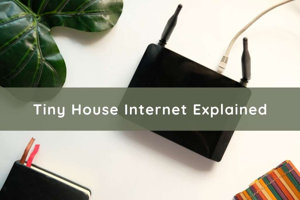 How Do I Get Internet In A Tiny Home?