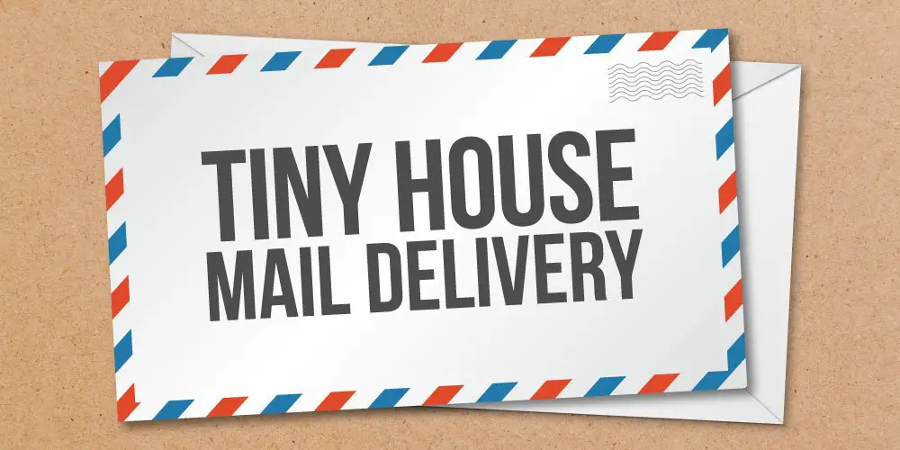 How Do I Get Mail At My Tiny Home?