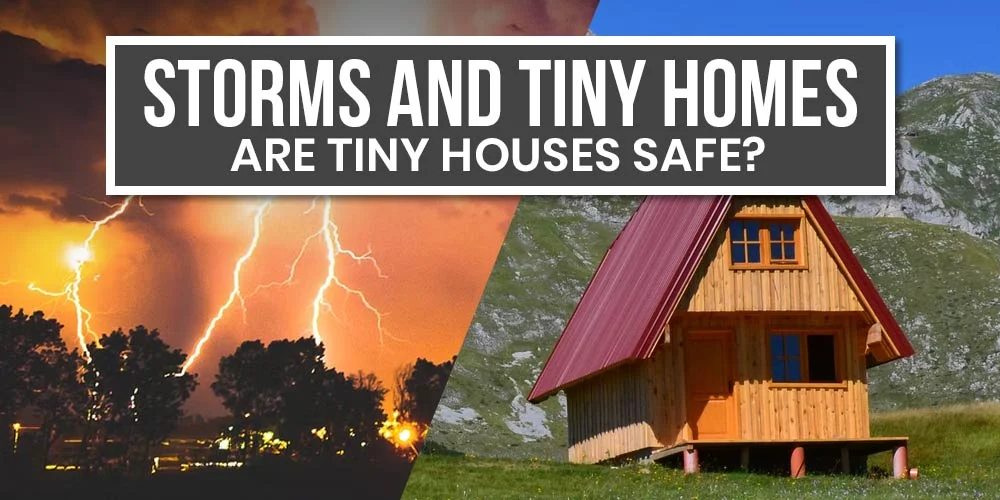 How Do Tiny Homes Handle Natural Disasters?