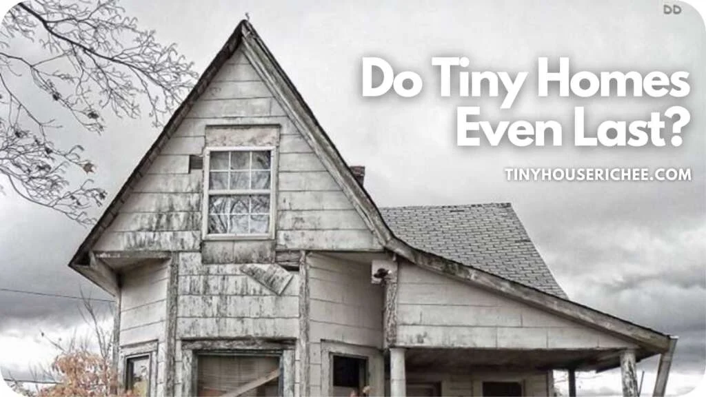 How Long Do Tiny Homes Last?