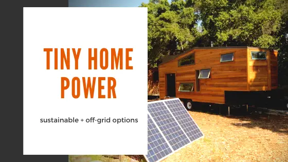 What Are The Alternative Power Sources For A Tiny Home?